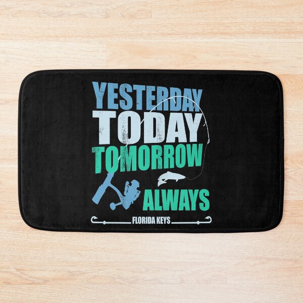 Item preview, yesterday today tomorrow always | Florida Keys Fishing designed and sold by MoonsmileProd.