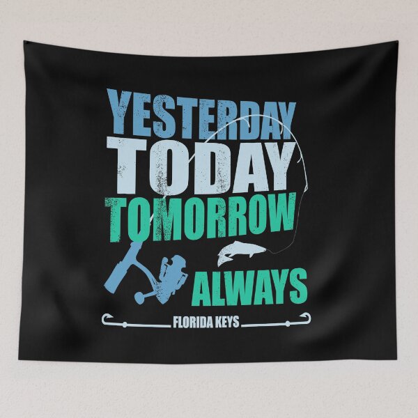 Item preview, yesterday today tomorrow always | Florida Keys Fishing designed and sold by MoonsmileProd.