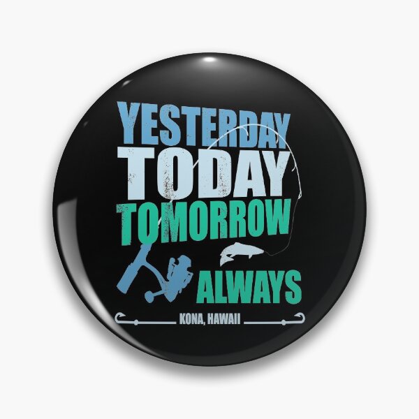 Item preview, yesterday today tomorrow always | Kona Hawaii Fishing designed and sold by MoonsmileProd.