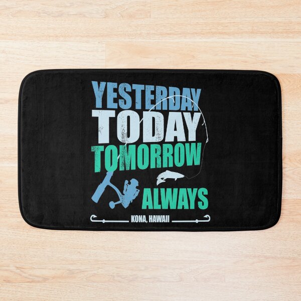 Item preview, yesterday today tomorrow always | Kona Hawaii Fishing designed and sold by MoonsmileProd.