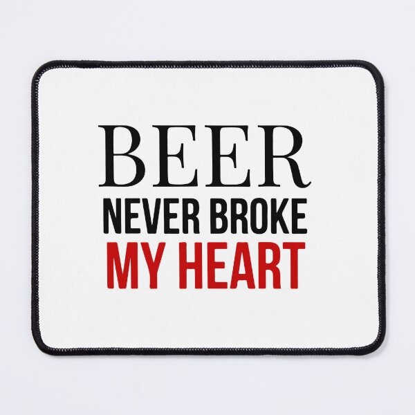 Item preview, Beer Never Broke My Heart designed and sold by UglyBoyDesign.