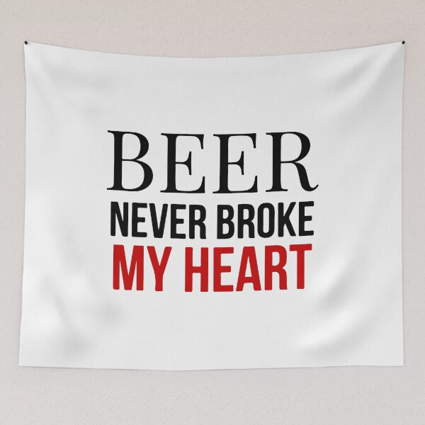 Item preview, Beer Never Broke My Heart designed and sold by UglyBoyDesign.