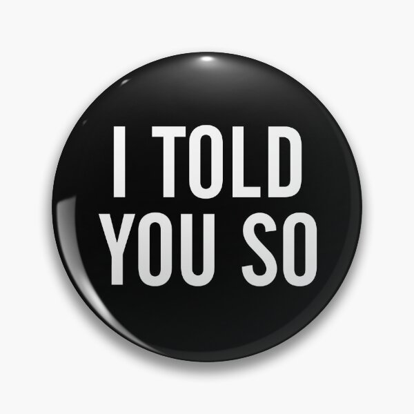 Item preview, I Told You So designed and sold by Eyes4.