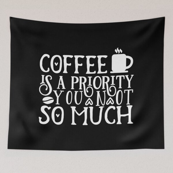 Item preview, Coffee is a priority you not so much designed and sold by pnkpopcorn.