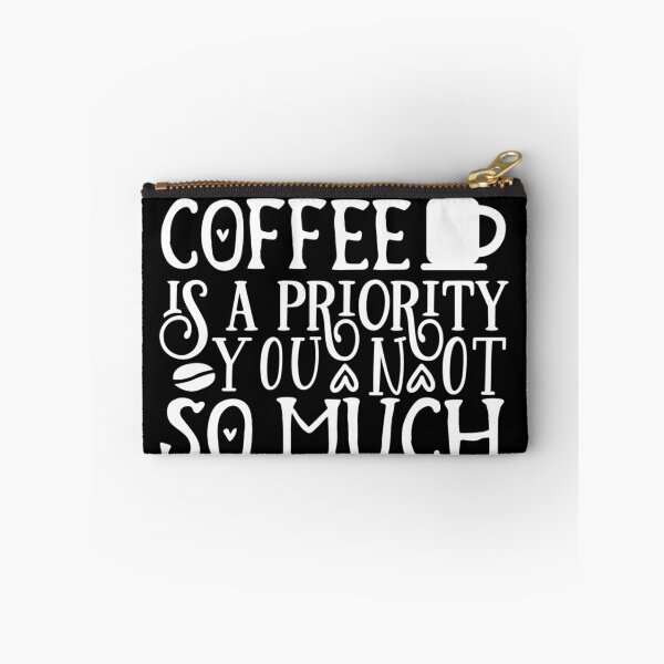 Item preview, Coffee is a priority you not so much designed and sold by pnkpopcorn.