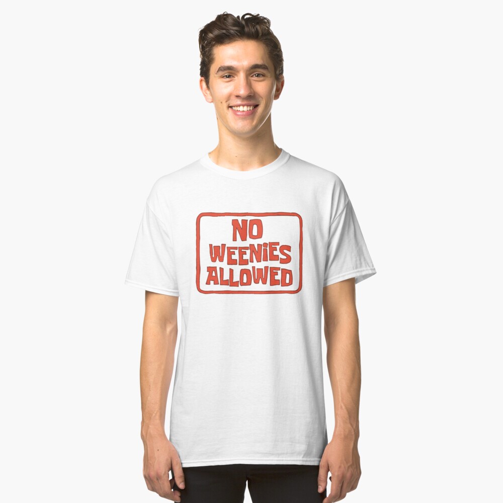 No Weenies Allowed - Spongebob Classic T-Shirt