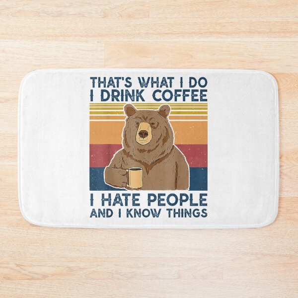 Item preview, That's What I Do I Drink Coffee I Hate People Bear vintage designed and sold by anthonymark14.