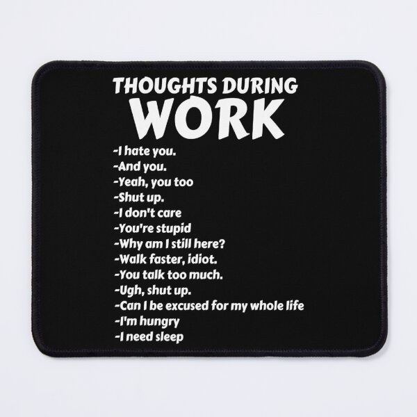 Item preview, Thoughts During Work Funny Hate Work designed and sold by anthonymark14.
