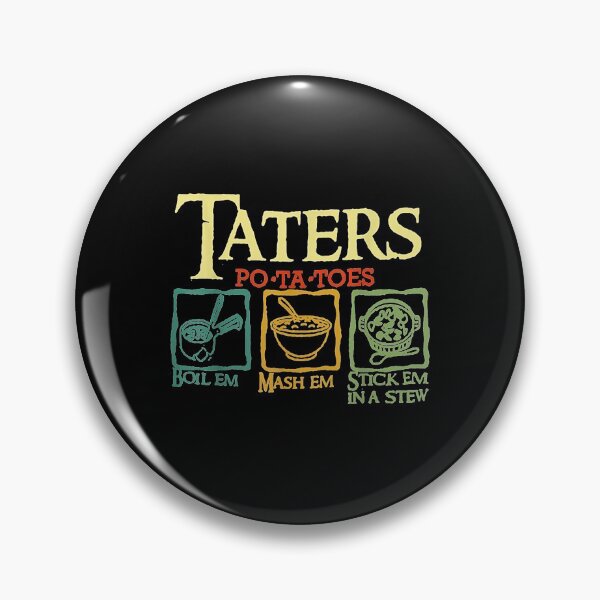 Item preview, Taters Po-ta-toes Boil Em Mash Em Stick Em In A Stew designed and sold by Represent293.