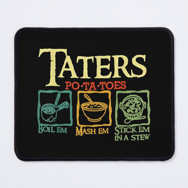 Item preview, Taters Po-ta-toes Boil Em Mash Em Stick Em In A Stew designed and sold by Represent293.