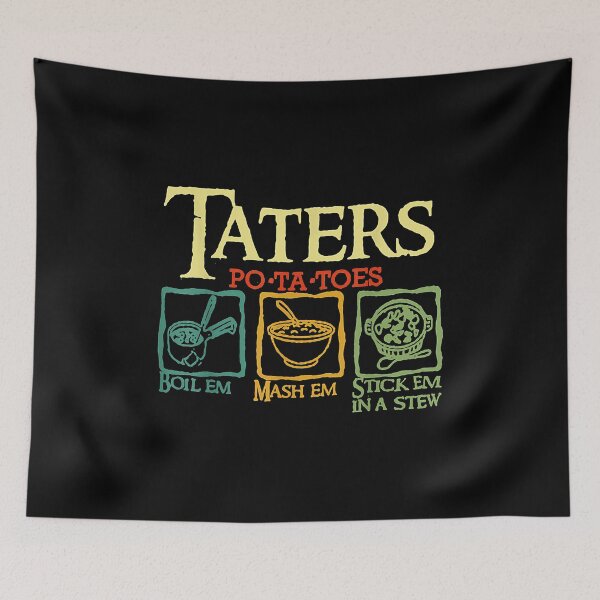 Item preview, Taters Po-ta-toes Boil Em Mash Em Stick Em In A Stew designed and sold by Represent293.