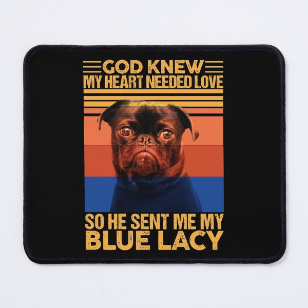 Item preview, God Knew My Heart Needed Love So He Sent Me My Blue Lacy T-shirt,Funny Dog Lovers T-shirt Quote Valentines Day Cool For Dog Lovers designed and sold by Djikou.