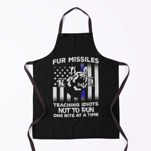 Item preview, Fur Missiles Teaching Idiots Not To Run K9 Police Dog designed and sold by Lynette1241.