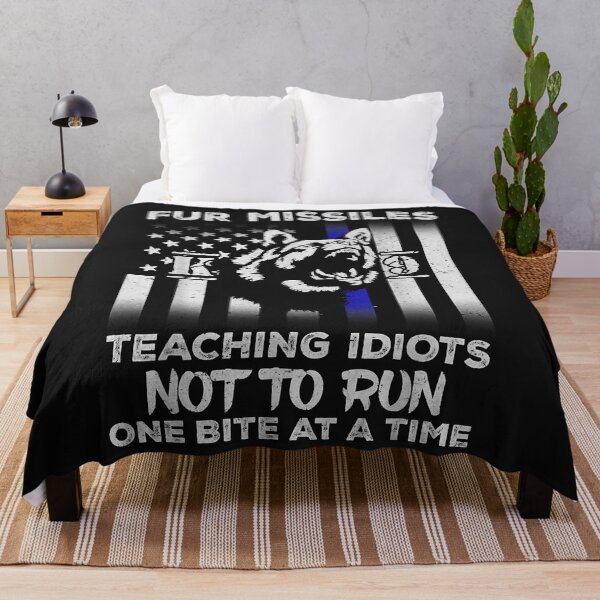 Item preview, Fur Missiles Teaching Idiots Not To Run K9 Police Dog designed and sold by Lynette1241.