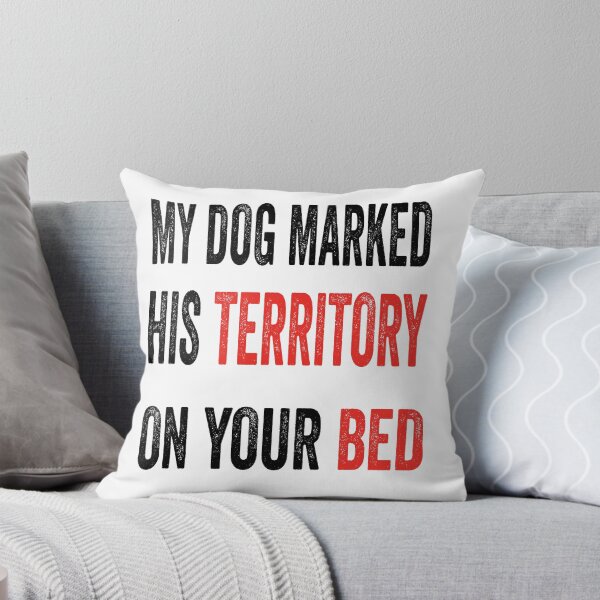 Item preview, My dog marked his territory on your bed. designed and sold by TJHstudio.