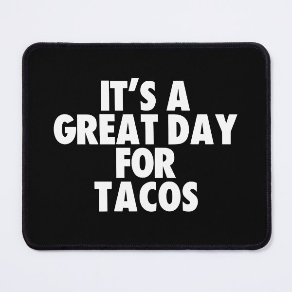 Item preview, It's a Great Day for Tacos designed and sold by kindxinn.