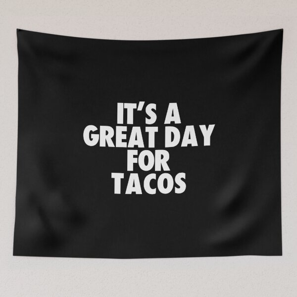 Item preview, It's a Great Day for Tacos designed and sold by kindxinn.