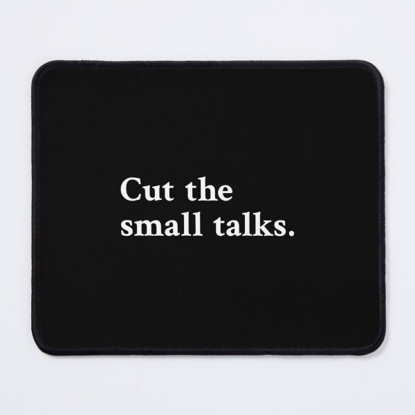 Item preview, Cut the small talks designed and sold by OrenjiMan.