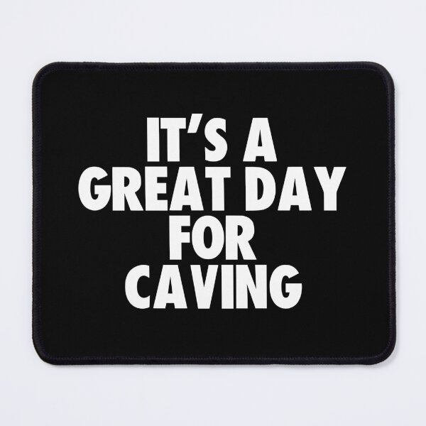 Item preview, It's a Great Day for Caving designed and sold by kindxinn.