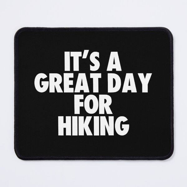 Item preview, It's a Great Day for Hiking designed and sold by kindxinn.