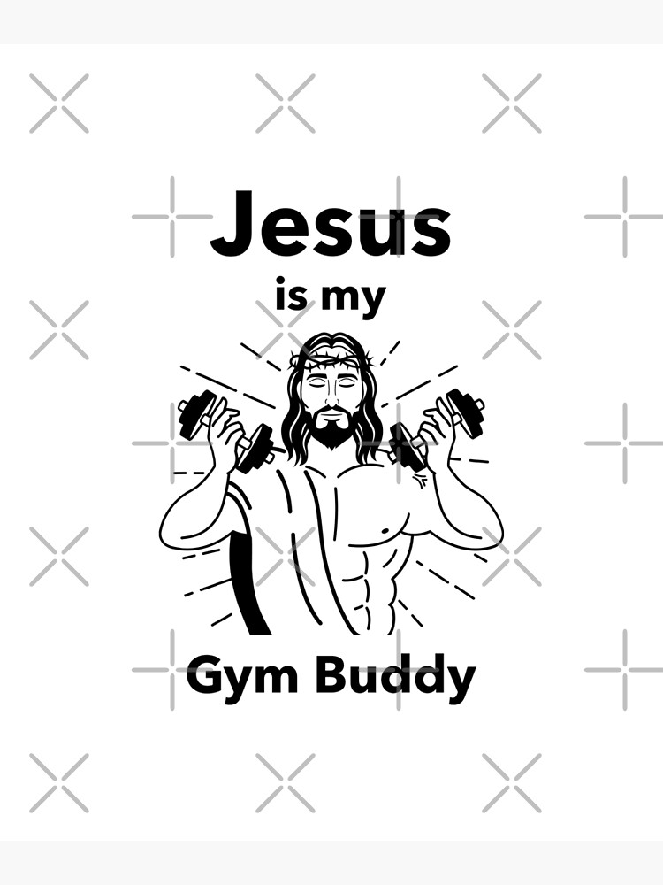 Jesus Is My Gym Buddy Poster For Sale By Luudesigns Redbubble