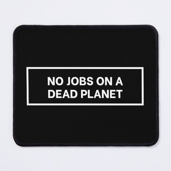 Item preview, No Jobs On A Dead Planet designed and sold by art-and-sticker.