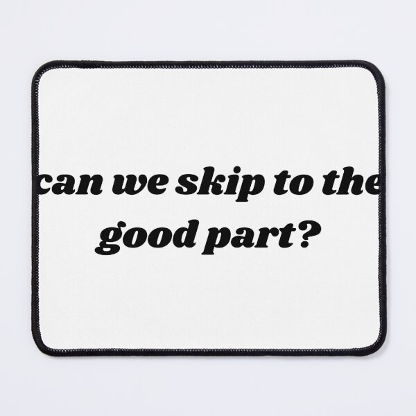 Item preview, can we skip to the good part? designed and sold by ouiouiitslucyb1.