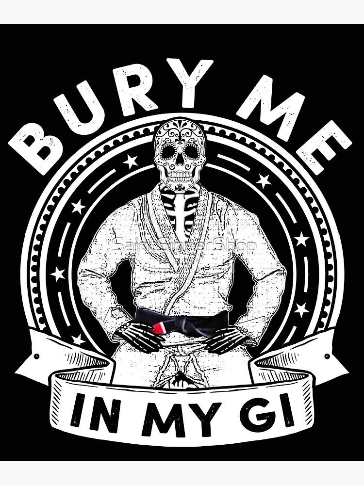 Disover Bury Me in My Gi - Brazilian Jiu jitsu Addict - BJJ Premium Matte Vertical Poster