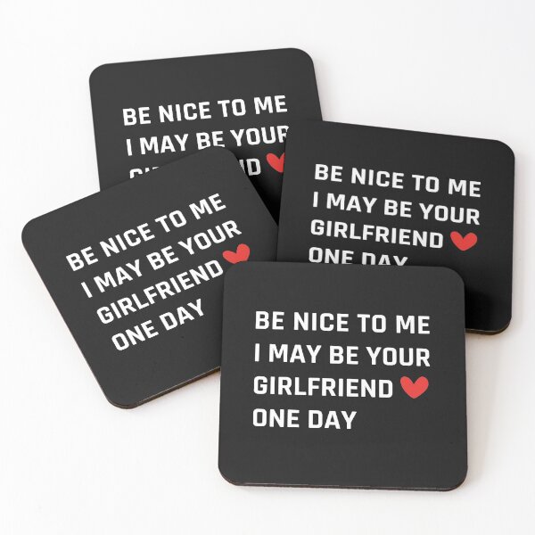 Item preview, Be Nice I May Be Your Girlfriend One Day designed and sold by MOONINSPIRATION.