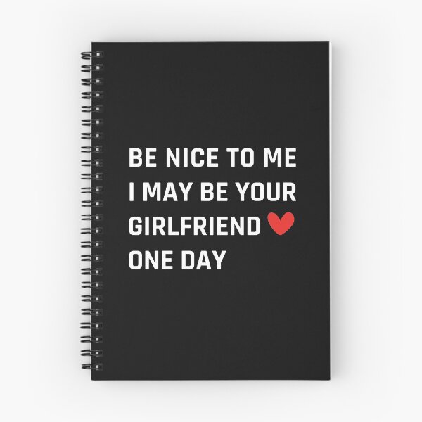 Item preview, Be Nice I May Be Your Girlfriend One Day designed and sold by MOONINSPIRATION.