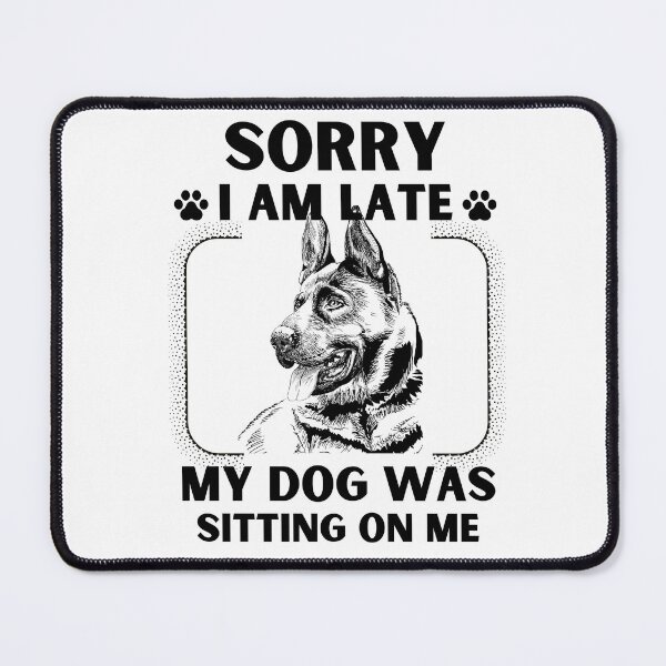 Item preview, Sorry I Am Late My Dog Was Sitting On Me (Dog Lover Gift) designed and sold by i-longmanshop.