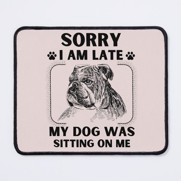 Item preview, Sorry I Am Late My Dog Was Sitting On Me (Dog Lover Gift) designed and sold by i-longmanshop.