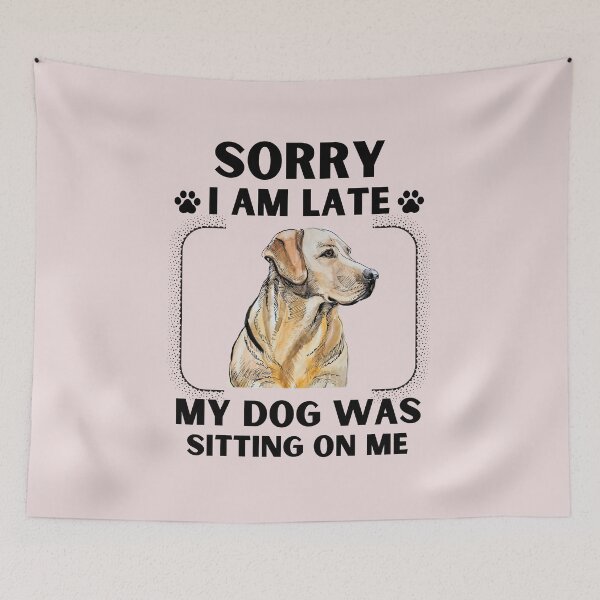 Item preview, Sorry I Am Late My Dog Was Sitting On Me (Dog Lover Gift) designed and sold by i-longmanshop.