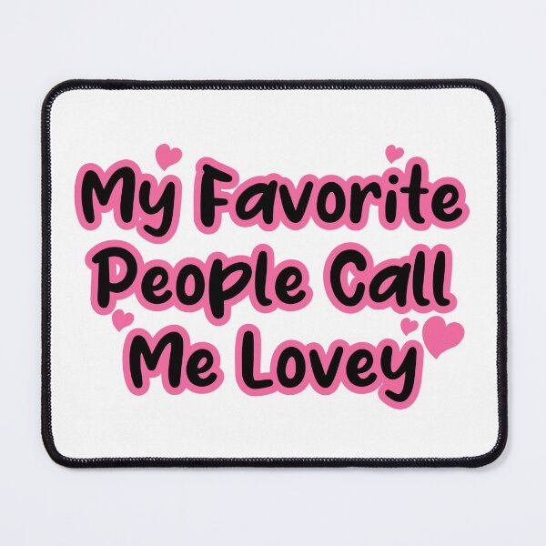 Item preview, My Favorite People call Me Lovey designed and sold by Besty Prod.