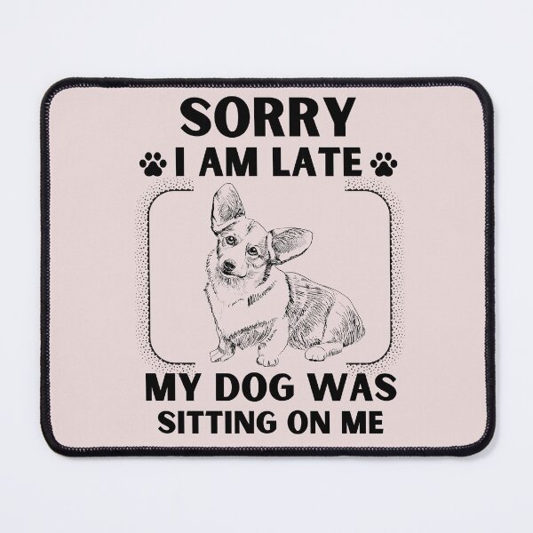 Item preview, Sorry I Am Late My Dog Was Sitting On Me (Dog Lover Gift) designed and sold by i-longmanshop.