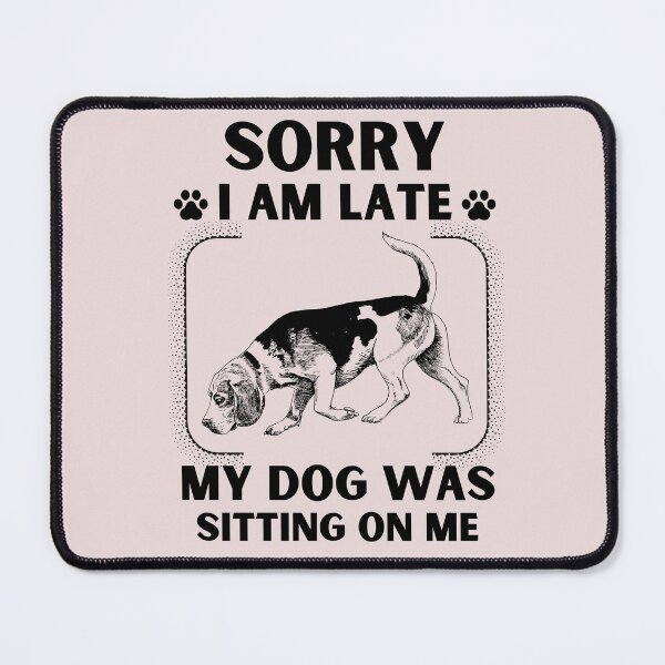 Item preview, Sorry I Am Late My Dog Was Sitting On Me (Dog Lover Gift) designed and sold by i-longmanshop.