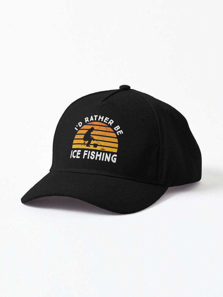 I'd Rather Be Ice Fishing Cap for Sale by ZiesMerch
