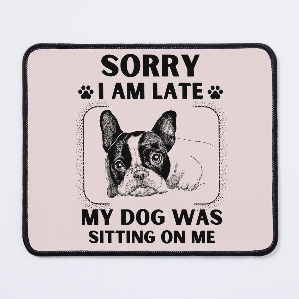 Item preview, Sorry I Am Late My Dog Was Sitting On Me (Dog Lover Gift) designed and sold by i-longmanshop.