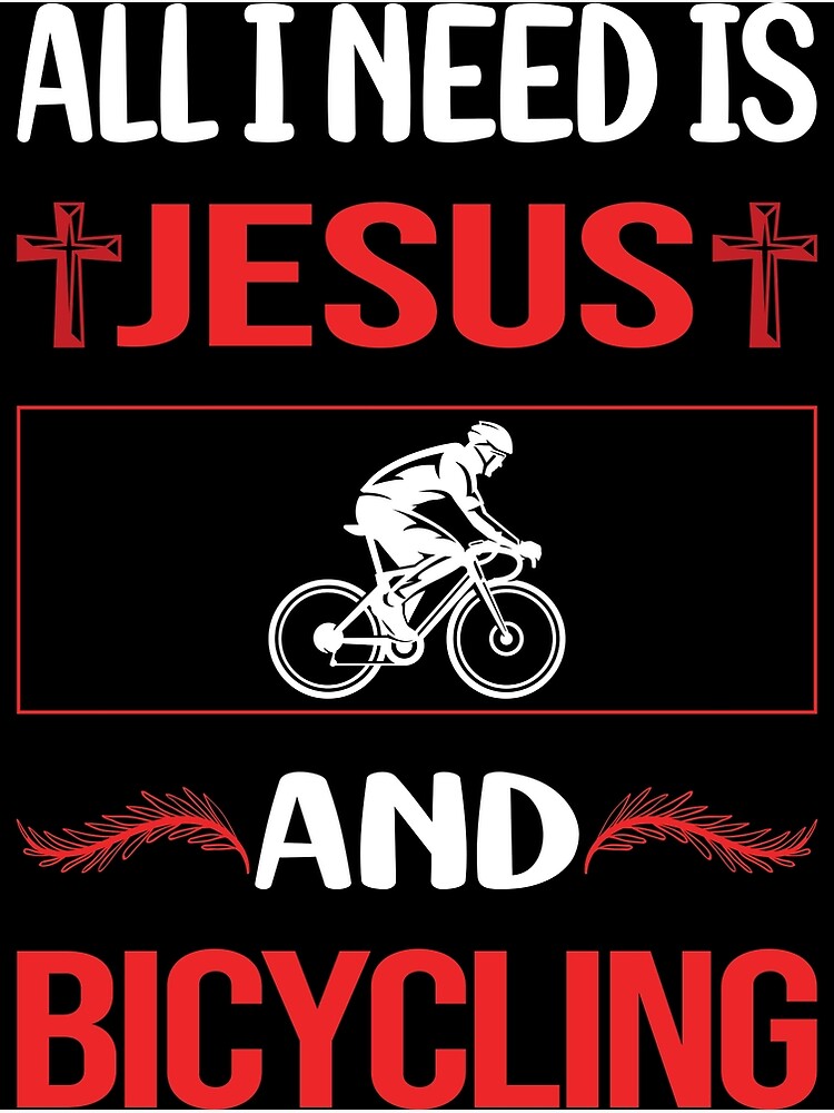 All I Need Is Cycling And Jesus T-Shirt All I Need Is Cycling And Jesus T-Shirt