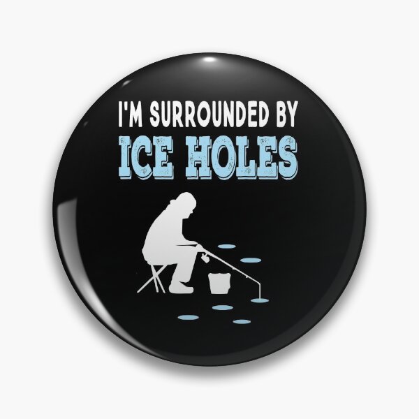 Item preview, I'm Surrounded By Ice Holes Funny Ice Fishing designed and sold by ZiesMerch.