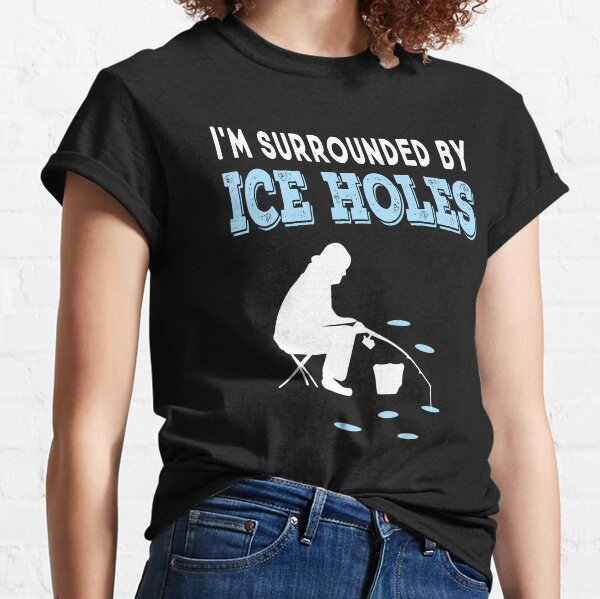 Ice Fishing Funny T-Shirts for Sale
