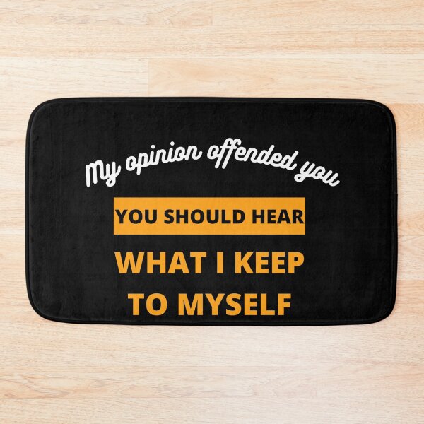 Item preview, my opinion offended you what i keep to myself designed and sold by Giovanni's  Brown Quotes.