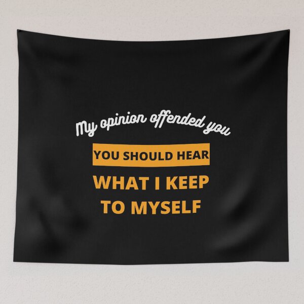 Item preview, my opinion offended you what i keep to myself designed and sold by Giovanni's  Brown Quotes.