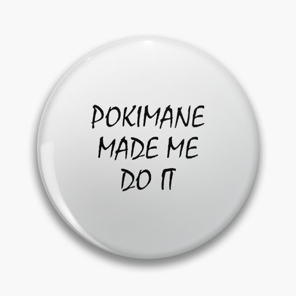 Item preview, POKIMANE MADE ME DO IT| Perfect Gift designed and sold by lauriloise.