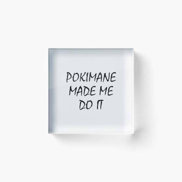 Item preview, POKIMANE MADE ME DO IT| Perfect Gift designed and sold by lauriloise.
