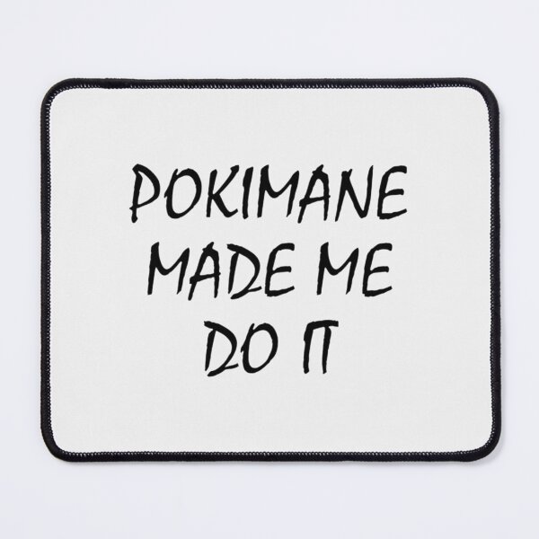 Item preview, POKIMANE MADE ME DO IT| Perfect Gift designed and sold by lauriloise.