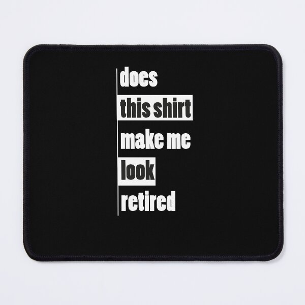 Item preview, Does This Shirt Make Me Look Retired? - Retired not my problem, Funny Vintage Retirement designed and sold by zakibenj.