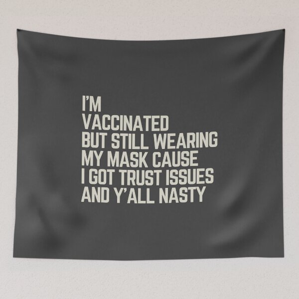 Item preview, I'm Vaccinated but still Wearing my Mask cause I got Trust Issues and Y'All Nasty designed and sold by Web CreationsNL.