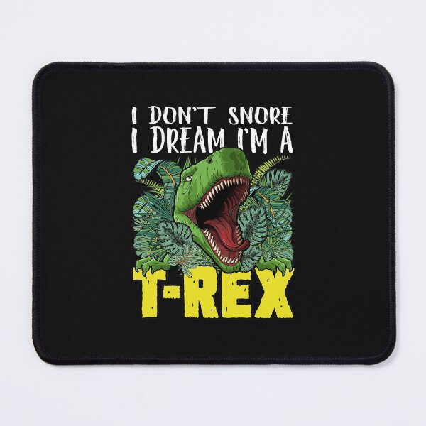 Item preview, I Don't Snore I Dream I'm a T-Rex designed and sold by jaygo.