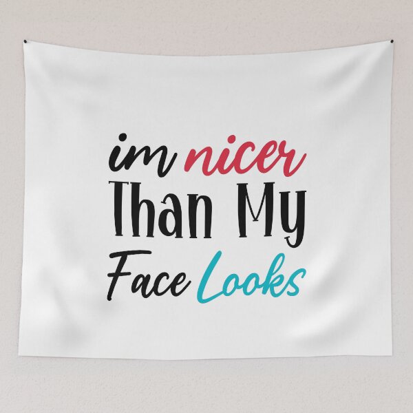 Item preview, Im Nicer Than My Face Looks designed and sold by AristoDesigner.